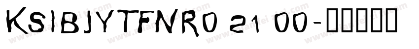 KSIBJYTFNR0 21 00字体转换